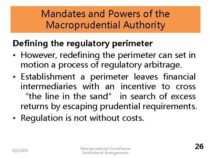 Mandates and Powers of the Macroprudential Authority Defining the regulatory perimeter • However, redefining