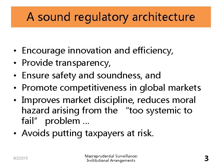 A sound regulatory architecture Encourage innovation and efficiency, Provide transparency, Ensure safety and soundness,