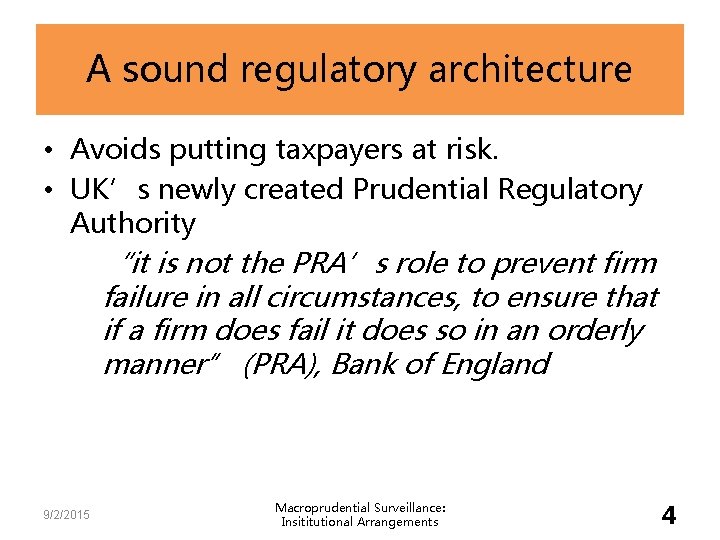 A sound regulatory architecture • Avoids putting taxpayers at risk. • UK’s newly created