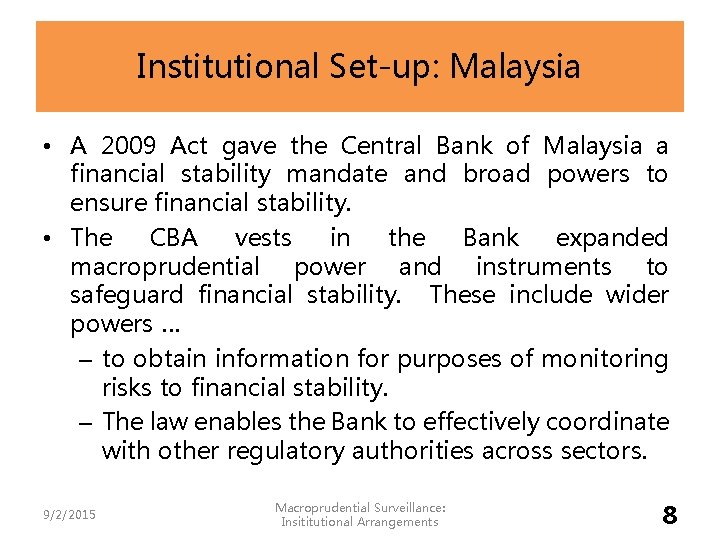 Institutional Set-up: Malaysia • A 2009 Act gave the Central Bank of Malaysia a