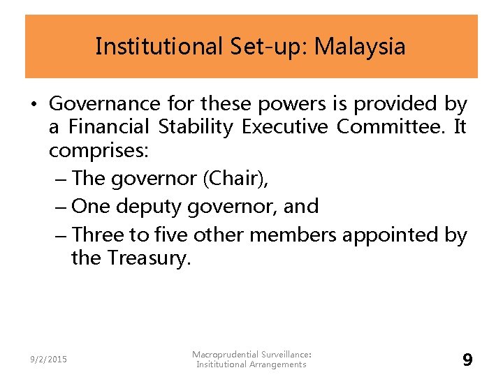 Institutional Set-up: Malaysia • Governance for these powers is provided by a Financial Stability