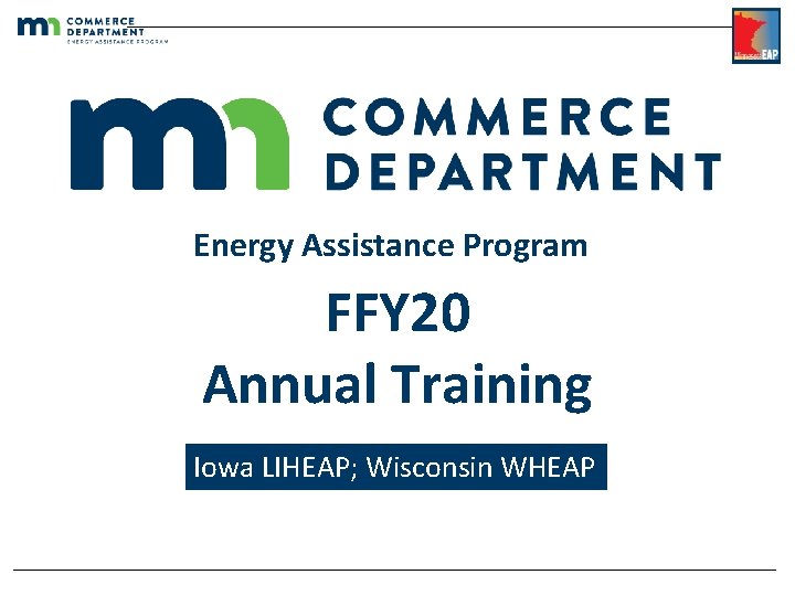 Energy Assistance Program FFY 20 Annual Training Iowa LIHEAP; Wisconsin WHEAP 
