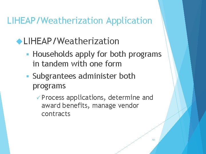 LIHEAP/Weatherization Application LIHEAP/Weatherization § Households apply for both programs in tandem with one form