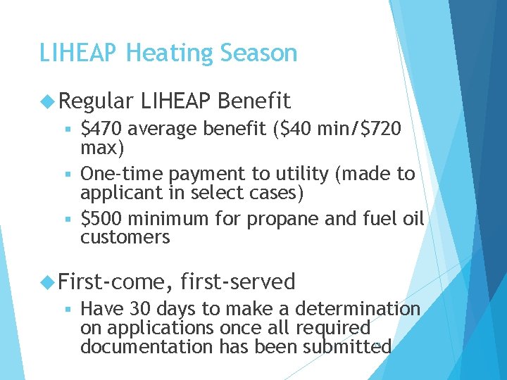 LIHEAP Heating Season Regular LIHEAP Benefit $470 average benefit ($40 min/$720 max) § One-time