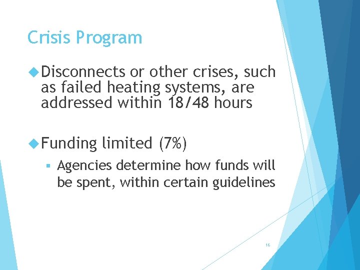 Crisis Program Disconnects or other crises, such as failed heating systems, are addressed within