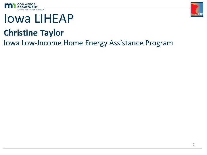 Iowa LIHEAP Christine Taylor Iowa Low-Income Home Energy Assistance Program 2 