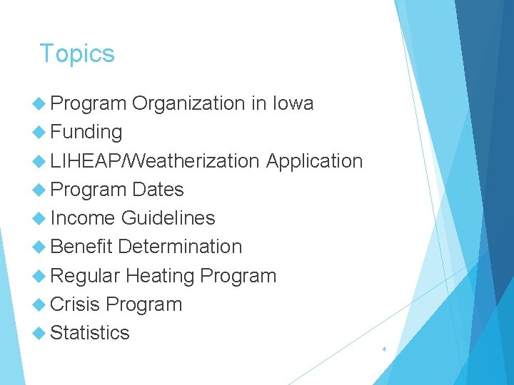 Topics Program Organization in Iowa Funding LIHEAP/Weatherization Application Program Dates Income Guidelines Benefit Determination