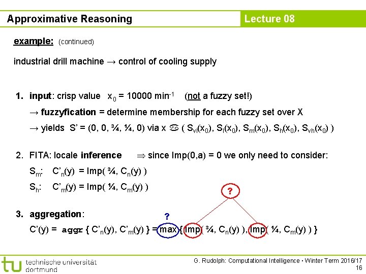 Approximative Reasoning example: Lecture 08 (continued) industrial drill machine → control of cooling supply