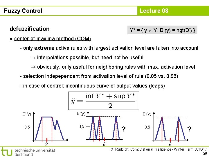 Fuzzy Control Lecture 08 defuzzification Y* = { y Y: B‘(y) = hgt(B‘) }