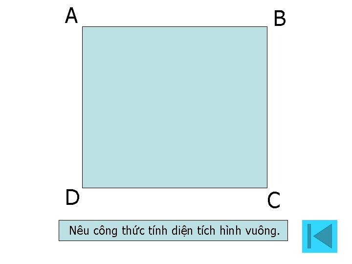 A B D C Nêu công thức tính diện tích hình vuông. 