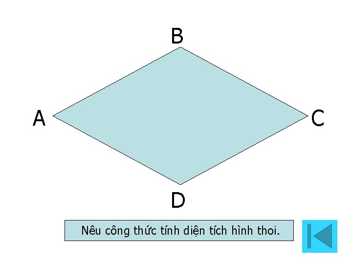 B A C D Nêu công thức tính diện tích hình thoi. 