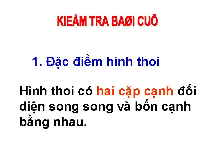 1. Đặc điểm hình thoi Hình thoi có hai cặp cạnh đối diện song