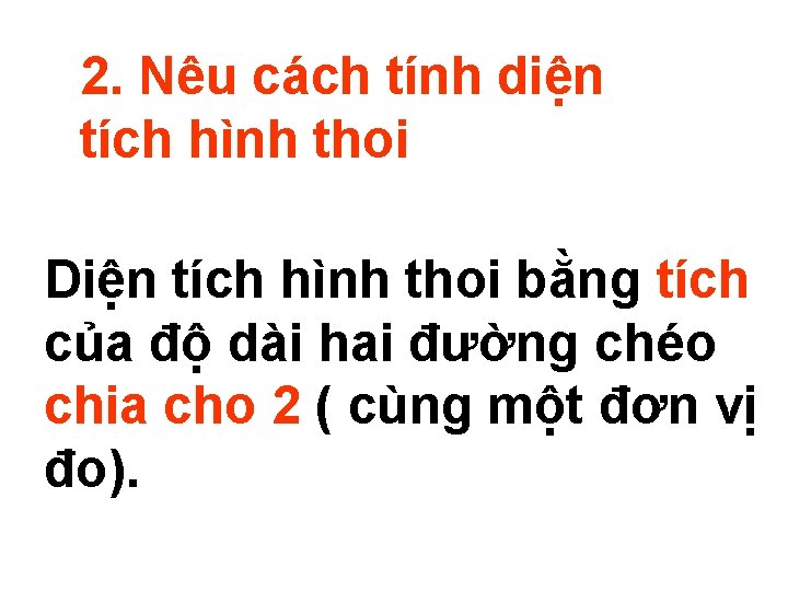 2. Nêu cách tính diện tích hình thoi Diện tích hình thoi bằng tích