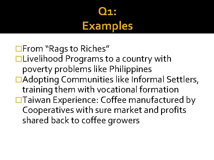 Q 1: Examples �From “Rags to Riches” �Livelihood Programs to a country with poverty