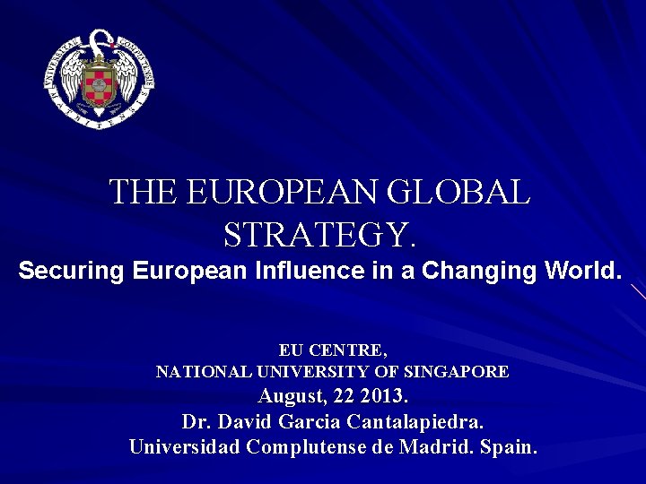 THE EUROPEAN GLOBAL STRATEGY. Securing European Influence in a Changing World. EU CENTRE, NATIONAL