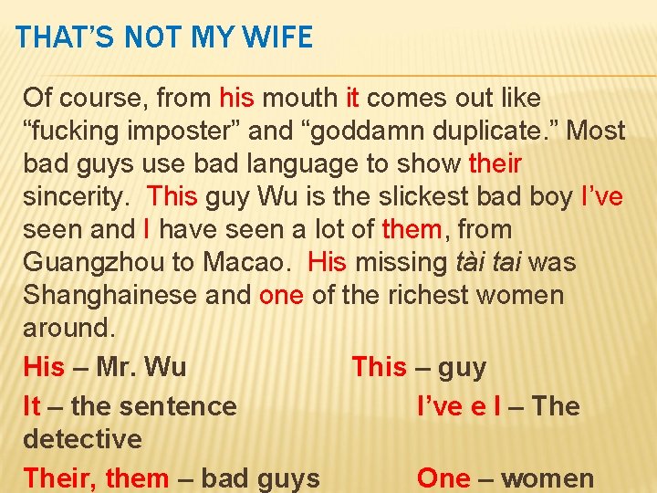 THAT’S NOT MY WIFE Of course, from his mouth it comes out like his