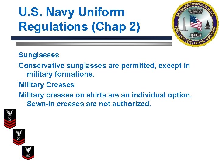 U. S. Navy Uniform Regulations (Chap 2) Sunglasses Conservative sunglasses are permitted, except in