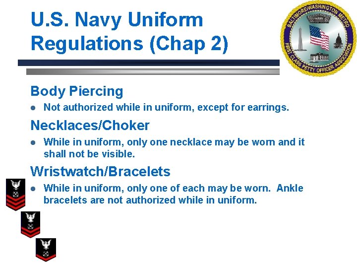 U. S. Navy Uniform Regulations (Chap 2) Body Piercing l Not authorized while in
