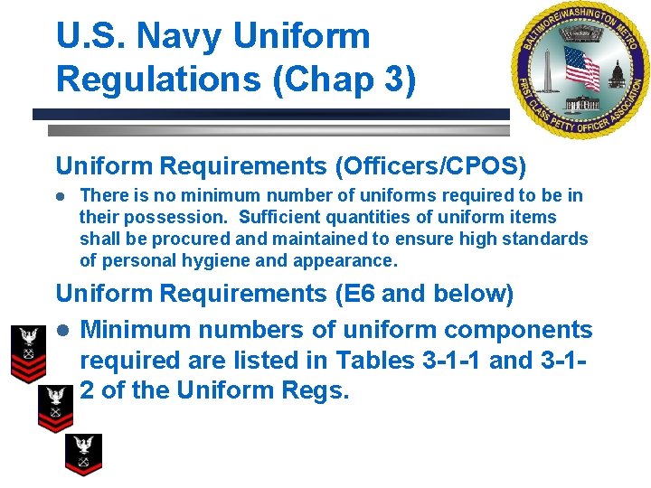 U. S. Navy Uniform Regulations (Chap 3) Uniform Requirements (Officers/CPOS) l There is no
