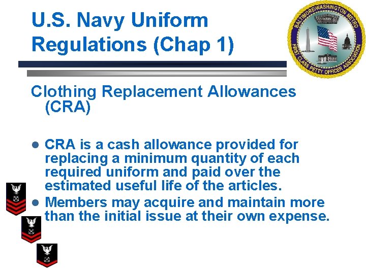 U. S. Navy Uniform Regulations (Chap 1) Clothing Replacement Allowances (CRA) CRA is a