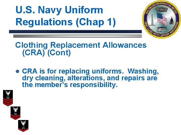 U. S. Navy Uniform Regulations (Chap 1) Clothing Replacement Allowances (CRA) (Cont) l CRA