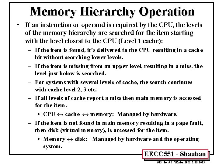 Memory Hierarchy Operation • If an instruction or operand is required by the CPU,