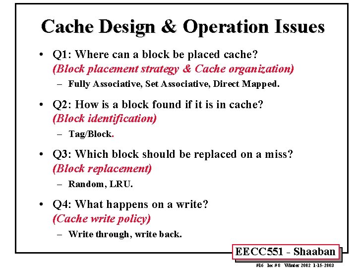 Cache Design & Operation Issues • Q 1: Where can a block be placed