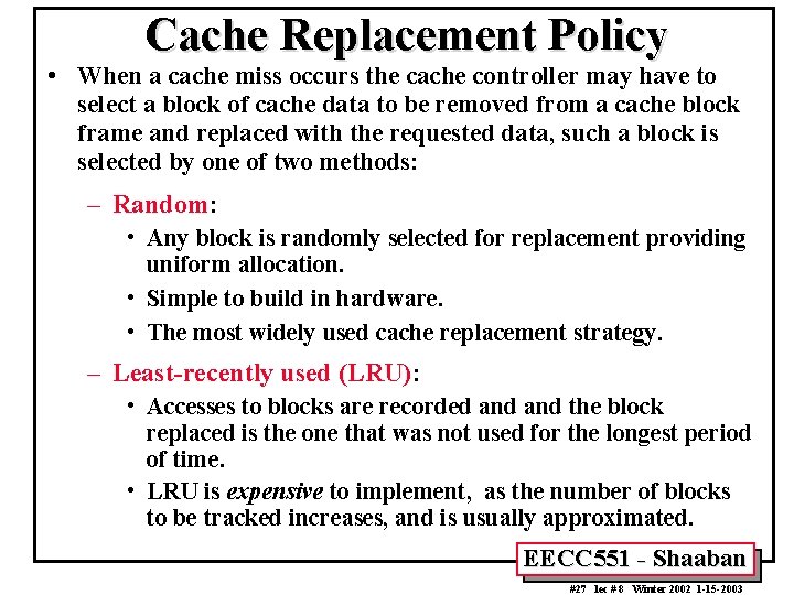 Cache Replacement Policy • When a cache miss occurs the cache controller may have