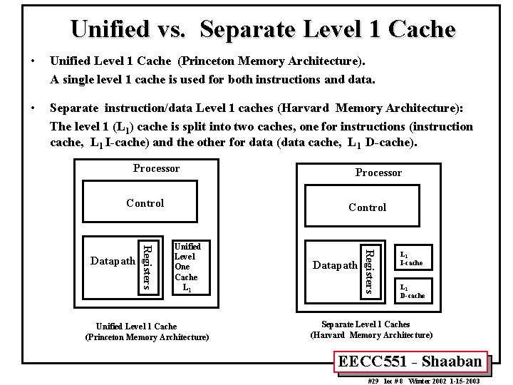 Unified vs. Separate Level 1 Cache • Unified Level 1 Cache (Princeton Memory Architecture).