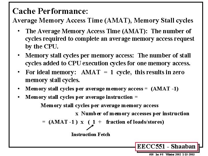 Cache Performance: Average Memory Access Time (AMAT), Memory Stall cycles • The Average Memory