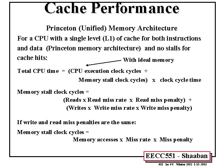 Cache Performance Princeton (Unified) Memory Architecture For a CPU with a single level (L