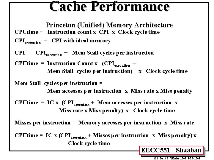 Cache Performance Princeton (Unified) Memory Architecture CPUtime = Instruction count x CPI x Clock