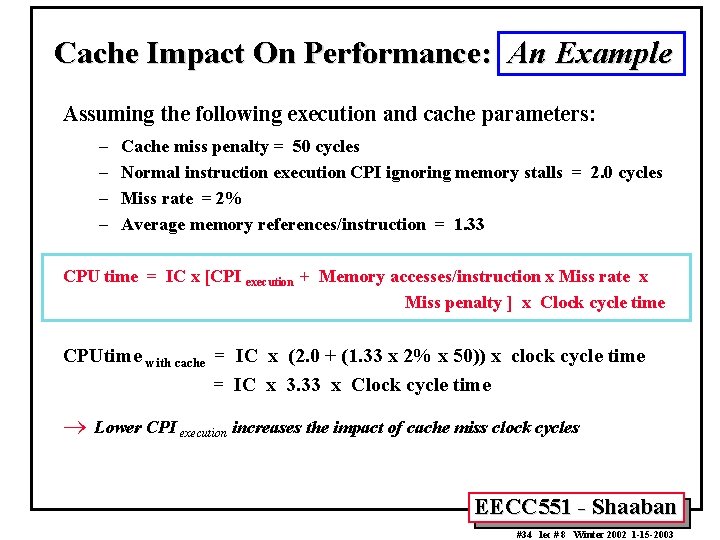 Cache Impact On Performance: An Example Assuming the following execution and cache parameters: –