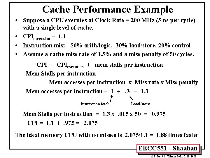 Cache Performance Example • Suppose a CPU executes at Clock Rate = 200 MHz