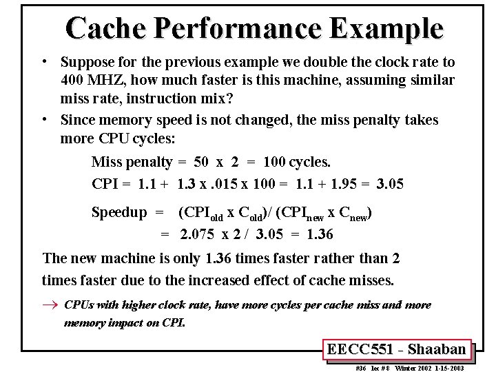 Cache Performance Example • Suppose for the previous example we double the clock rate