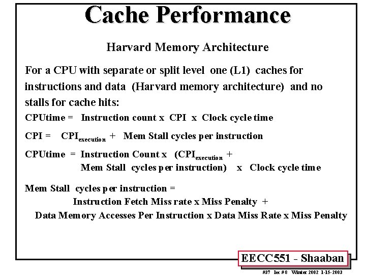 Cache Performance Harvard Memory Architecture For a CPU with separate or split level one