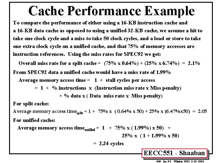 Cache Performance Example To compare the performance of either using a 16 -KB instruction