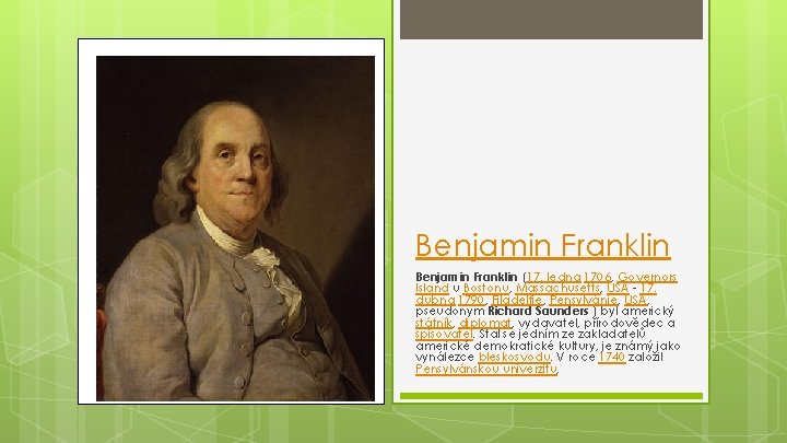 Benjamin Franklin (17. ledna 1706, Governors Island u Bostonu, Massachusetts, USA - 17. dubna