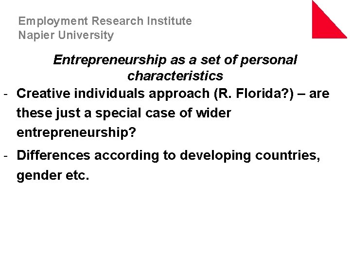 Employment Research Institute Napier University Entrepreneurship as a set of personal characteristics - Creative