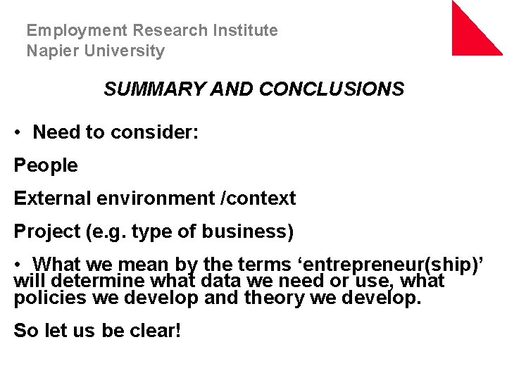 Employment Research Institute Napier University SUMMARY AND CONCLUSIONS • Need to consider: People External