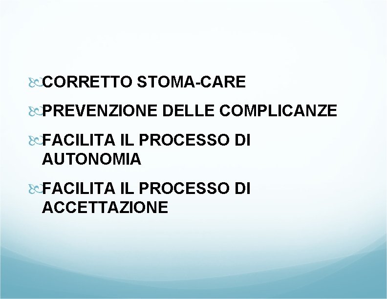 CORRETTO STOMA-CARE PREVENZIONE DELLE COMPLICANZE FACILITA IL PROCESSO DI AUTONOMIA FACILITA IL PROCESSO CORRETTO STOMA-CARE PREVENZIONE DELLE COMPLICANZE FACILITA IL PROCESSO DI AUTONOMIA FACILITA IL PROCESSO