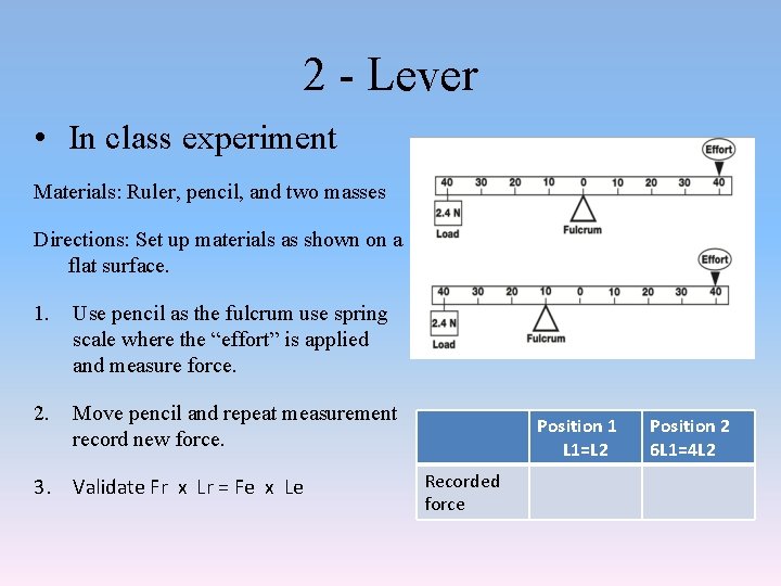 2 - Lever • In class experiment Materials: Ruler, pencil, and two masses Directions: