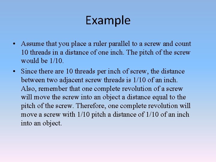 Example • Assume that you place a ruler parallel to a screw and count