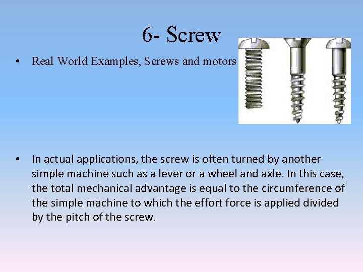 6 - Screw • Real World Examples, Screws and motors • In actual applications,