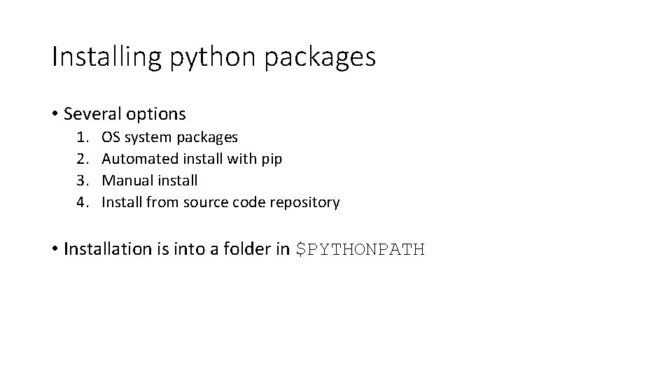 Installing python packages • Several options 1. 2. 3. 4. OS system packages Automated