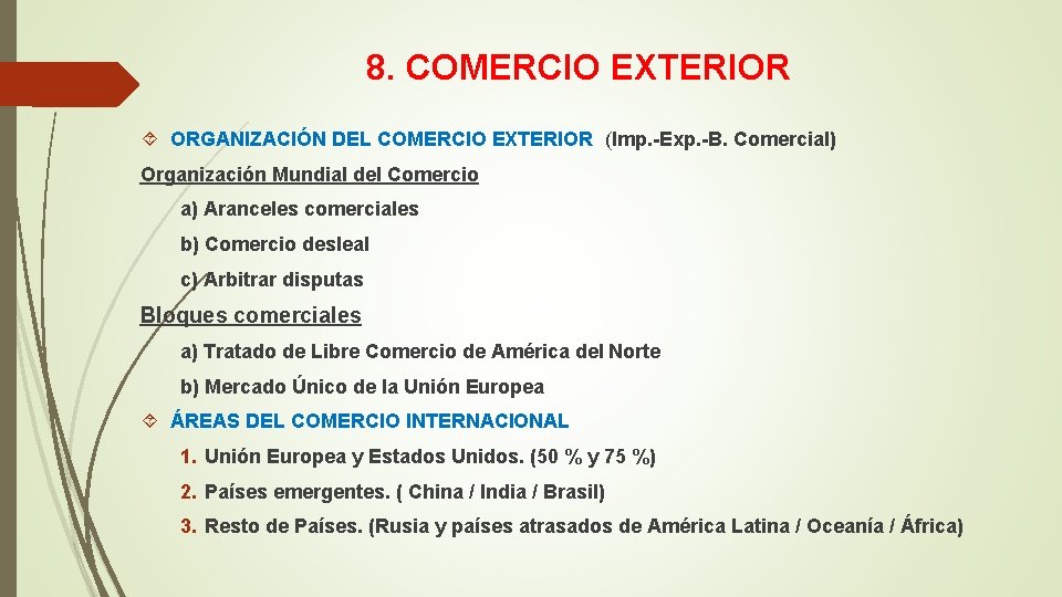 8. COMERCIO EXTERIOR ORGANIZACIÓN DEL COMERCIO EXTERIOR (Imp. -Exp. -B. Comercial) Organización Mundial del