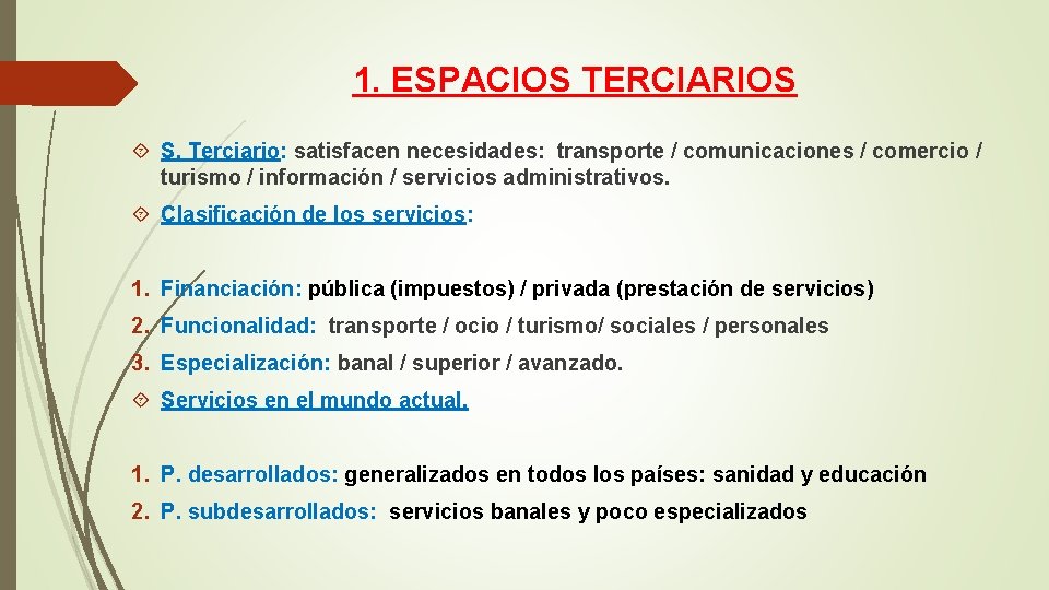 1. ESPACIOS TERCIARIOS S. Terciario: satisfacen necesidades: transporte / comunicaciones / comercio / turismo