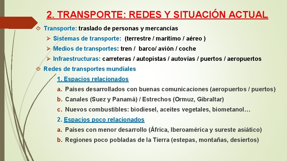 2. TRANSPORTE: REDES Y SITUACIÓN ACTUAL Transporte: traslado de personas y mercancías Ø Sistemas