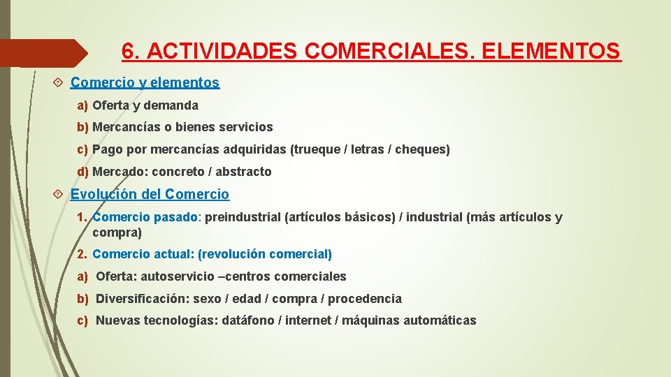6. ACTIVIDADES COMERCIALES. ELEMENTOS Comercio y elementos a) Oferta y demanda b) Mercancías o