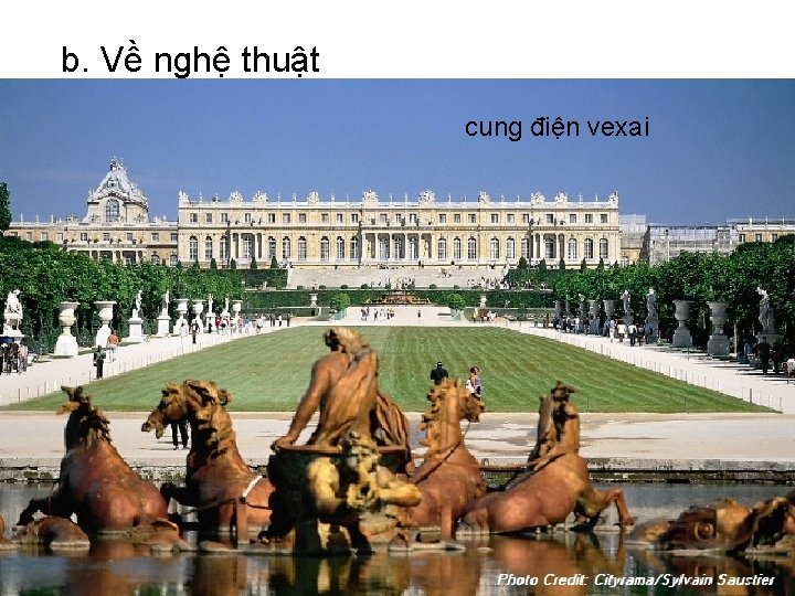 b. Về nghệ thuật cung điện vexai 